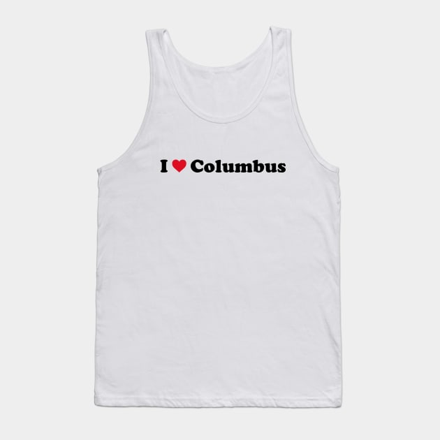 I Love Columbus Tank Top by Novel_Designs